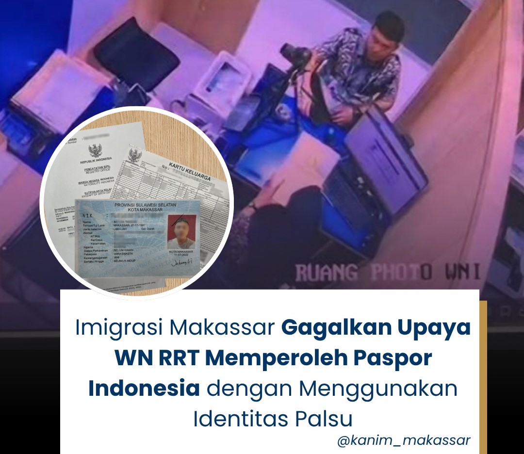Imigrasi Makassar Berhasil Gagalkan Upaya WN RRT Memperoleh Paspor Indonesia Dengan Menggunakan Identitas Palsu